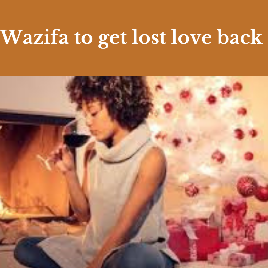 Wazifa to get lost love back in 1 days
